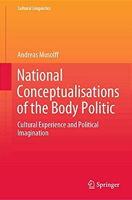 National Conceptualisations Of The Body Politic: Cultural Experience And Political Imagination-..