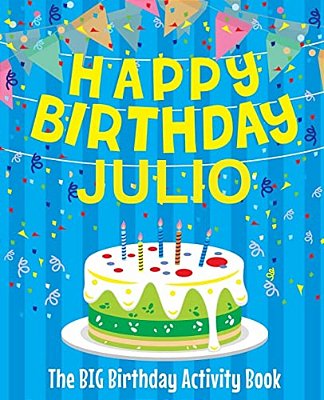 Happy Birthday Julio - The Big Birthday Activity Book: Personalized Children's Activity Book-..