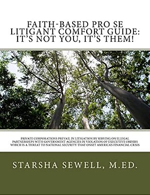 Faith-Based Pro Se Litigant Comfort Guide: It's Not You, It's Them!: Private Corporations Prevail In Litigation By Serving On Illegal Partnerships Wit-..
