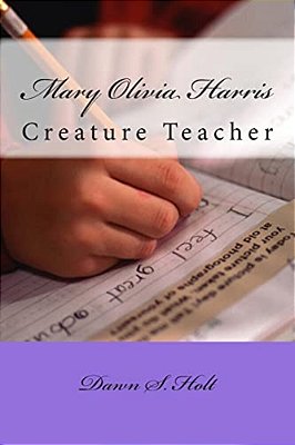 Mary Olivia Harris: Creature Teacher-..