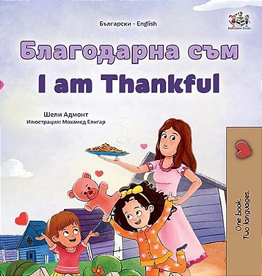I Am Thankful (Bulgarian English Bilingual Children's Book)-..