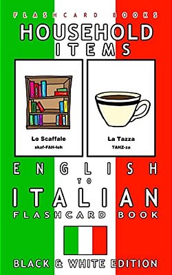 Household Items - English To Italian Flash Card Book: Black And White Edition - Italian For Kids-..
