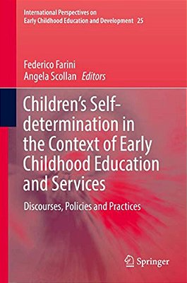 Children's Self-Determination In The Context Of Early Childhood Education And Services: Discourses, Policies And Practices-..
