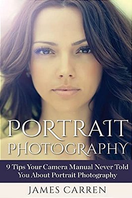 Portrait Photography: 9 Tips Your Camera Manual Never Told You About Portrait Photography-..