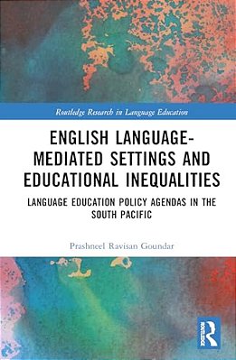 English Language-Mediated Settings And Educational Inequalities: Language Education Policy Agendas In The South Pacific-..