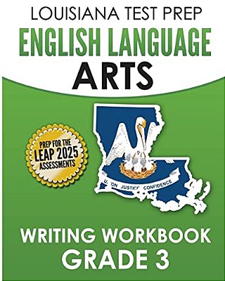 Louisiana Test Prep English Language Arts Writing Workbook Grade 3: Preparation For The Leap Ela Assessments-..