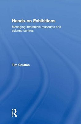 Hands-On Exhibitions: Managing Interactive Museums And Science Centres-..