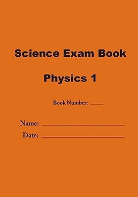 Science Exam Book: Physics 1-..