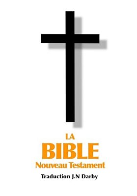La Bible Nouveau Testament Traduite Par Jn Darby-..