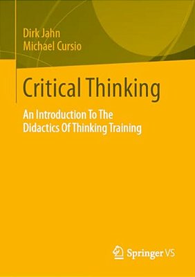 Critical Thinking: An Introduction To The Didactics Of Thinking Training-..
