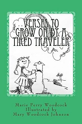 Verses To Grow On By A Tired Traveler-..