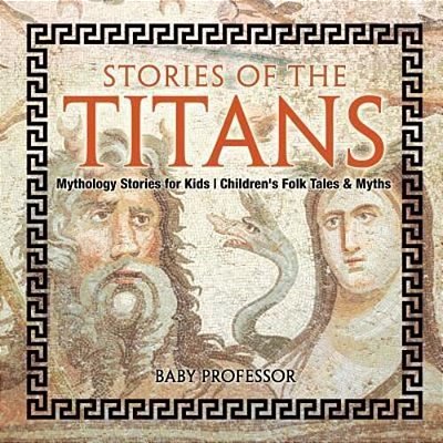 Stories Of The Titans - Mythology Stories For Kids Children's Folk Tales & Myths-..