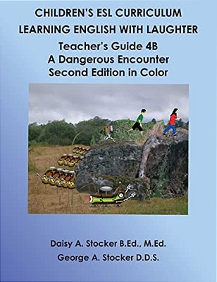 Children's Esl Curriculum: Learning English With Laughter: Teacher's Guide 4B: A Dangerous Encounter: Second Edition In Color-..