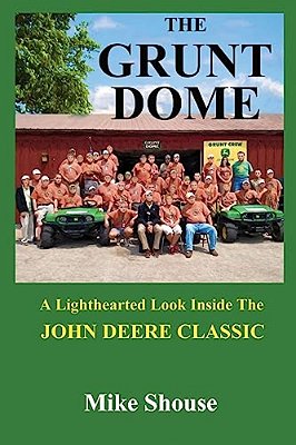 The Grunt Dome: A Lighthearted Look Inside The John Deere Classic-..