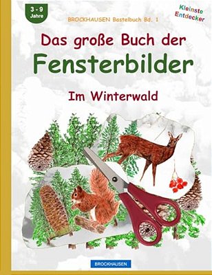 Brockhausen Bastelbuch Bd. 1: Das Grosse Buch Der Fensterbilder: Im Winterwald-..