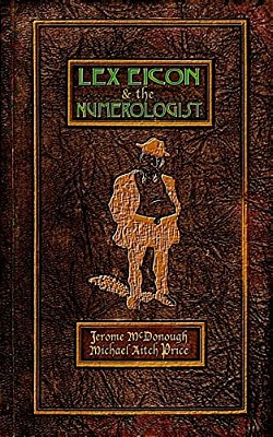 Lex Eicon & The Numerologist: Being Twenty-Six Vignettes, Ten Episodes, & A Parenthesis-..