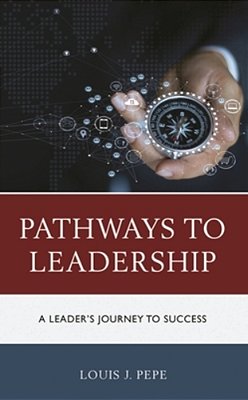 Pathways To Leadership: A Leader's Journey To Success-..