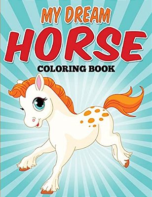 My Dream Horse Coloring Book: Model Horse Coloring Fun!-..