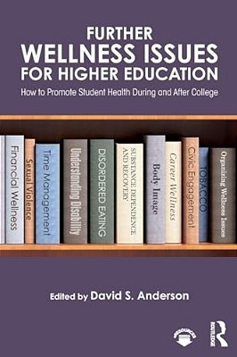 Further Wellness Issues For Higher Education: How To Promote Student Health During And After College-..