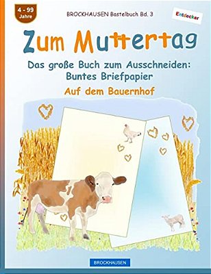 Brockhausen Bastelbuch Bd. 3 - Zum Muttertag: Das Große Buch Zum Ausschneiden - Buntes Briefpapier-..