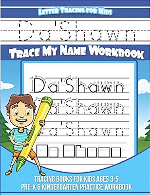 Da'Shawn Letter Tracing For Kids Trace My Name Workbook: Tracing Books For Kids Ages 3 - 5 Pre-k & Kindergarten Practice Workbook-..