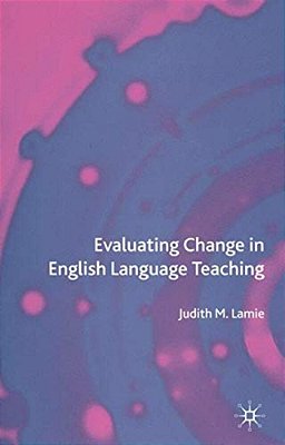 Evaluating Change In English Language Teaching-..