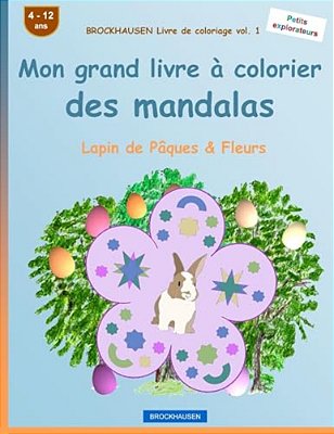Brockhausen Livre De Coloriage Vol. 1 - Mon Grand Livre À Colorier Des Mandalas: Lapin De Pâques & Fleurs-..