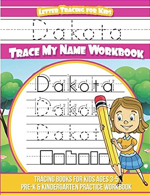 Dakota Letter Tracing For Kids Trace My Name Workbook: Tracing Books For Kids Ages 3 - 5 Pre-k & Kindergarten Practice Workbook-..