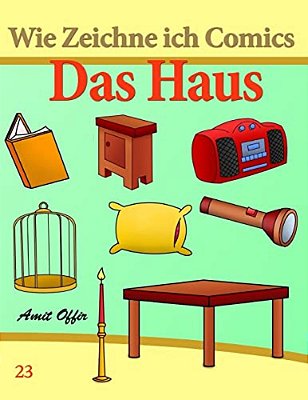 Wie Zeichne Ich Comics: Das Haus: Zeichnen Bücher: Zeichnen Für Anfänger Bücher-..