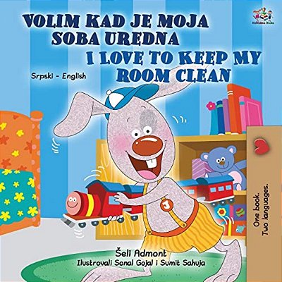 I Love To Keep My Room Clean (Serbian English Bilingual Children's Book - Latin Alphabet)-..