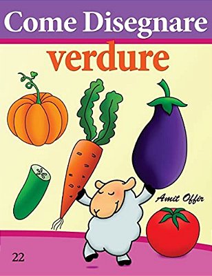 Come Disegnare: Verdure: Disegno Per Bambini: Imparare A Disegnare-..