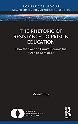 The Rhetoric Of Resistance To Prison Education: How The "War On Crime" Became The "War On Criminals"-..