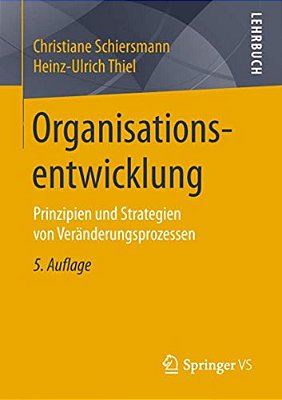 Organisationsentwicklung: Prinzipien Und Strategien Von Veränderungsprozessen-..
