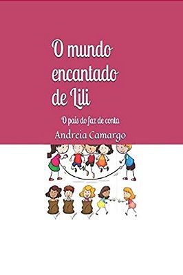 O Mundo Encantado De Lili: O País Do Faz De Conta-..