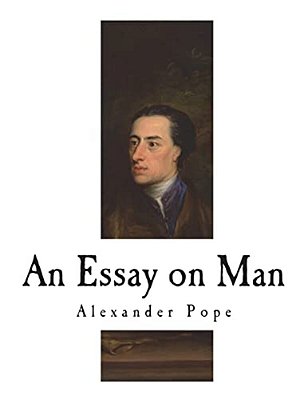 An Essay On Man: Moral Essays And Satires-..