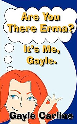 Are You There Erma? It's Me Gayle-..