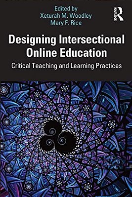 Designing Intersectional Online Education: Critical Teaching And Learning Practices-..