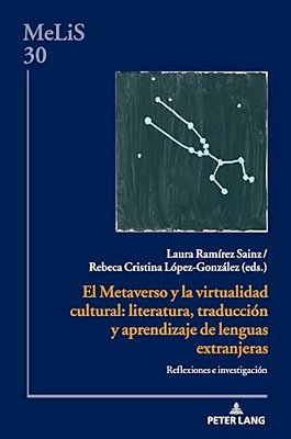El Metaverso Y La Virtualidad Cultural: Literatura, Traducción Y Aprendizaje De Lenguas Extranjeras: Reflexiones E Investigación-..