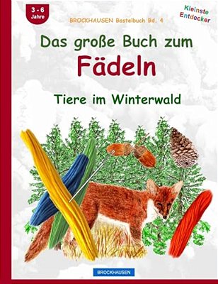 Brockhausen Bastelbuch Bd. 5: Das Grosse Buch Zum Fädeln: Tiere Im Winterwald-..