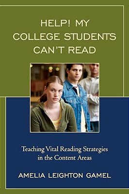 Help! My College Students Can't Read: Teaching Vital Reading Strategies In The Content Areas-..