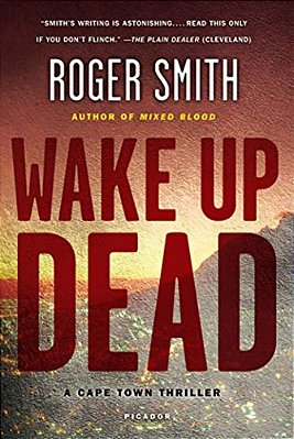 Wake Up Dead: A Cape Town Thriller-..