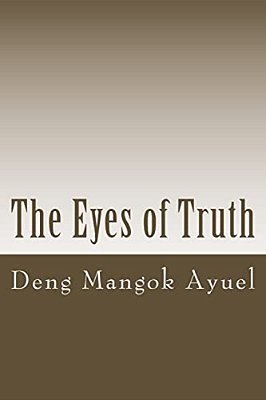 The Eyes Of Truth: Slavery, Street Life And Child Soldier In The Sudan-..