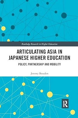Articulating Asia In Japanese Higher Education: Policy, Partnership And Mobility-..