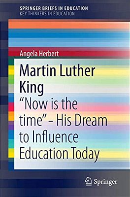 Martin Luther King: "Now Is The Time" - His Dream To Influence Education Today-..