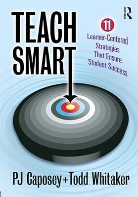 Teach Smart: 11 Learner-Centered Strategies That Ensure Student Success-..