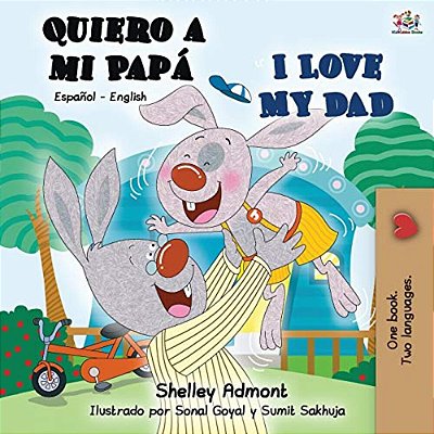 Quiero A Mi Papá I Love My Dad: Spanish English Bilingual Book-..