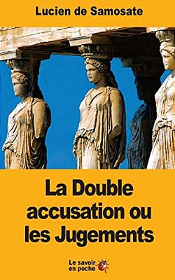 La Double Accusation Ou Les Jugements-..