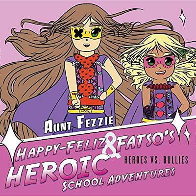 Happy-Feliz & Fatso's Heroic School Adventures: Heroes Vs. Bullies-..