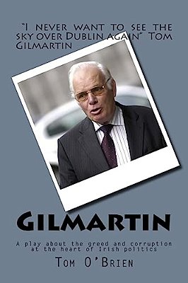 Gilmartin: A Play About The Greed And Corruption At The Heart Of Irish Politics-..