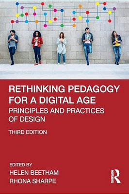 Rethinking Pedagogy For A Digital Age: Principles And Practices Of Design-..